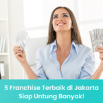 5 Franchise Terbaik di Jakarta, Siap Untung Banyak!
